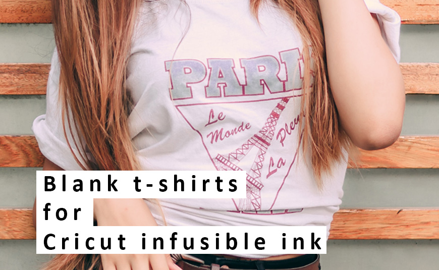 What are the best blank t-shirts for Cricut infusible ink? - COTTON DIEM